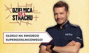 z lewej strony napis dzielnica bez strachu na dole napis głosuj na swojego superdzielnicowego! z prawej strony stoi policjant
