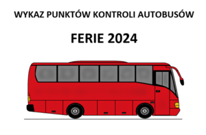 rysunek czerwonego autobusu i napis: Wykaz punktów kontroli autobusów Ferie 2024