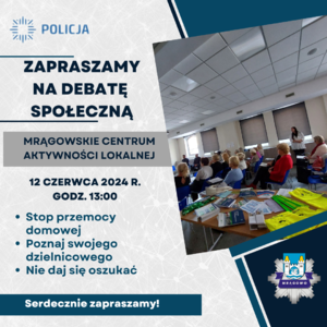 zaproszenie na debatę społeczną, która ma się odbyć 12 czerwca 2024 r. o godz. 13:00 w Mrągowskim Centrum Aktywności Lokalnej