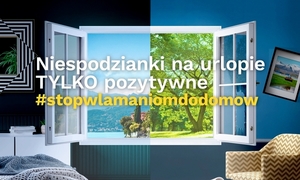 Napis &quot;Niespodzianki na urlopie tylko pozytywne #stopwlamaniomdodomow&quot; i obrazek otwartego okna