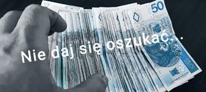 banknoty o nominale 50zł i napis nie daj się oszukać