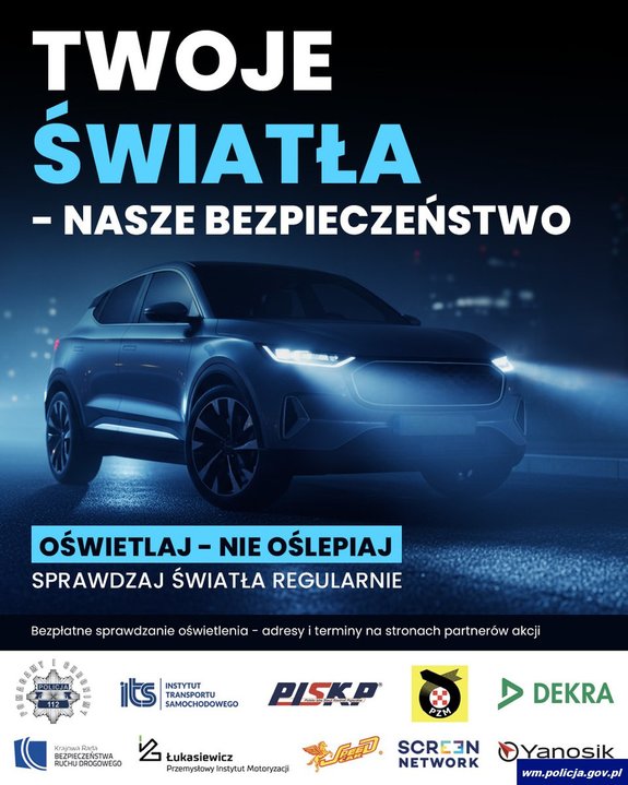 plakat kampanii na którym jest nocą samochód z włączonymi światłami i napis &quot;Twoje Światła – Nasze Bezpieczeństwo&quot; &quot;Oświetlaj nie oślepiaj&quot;