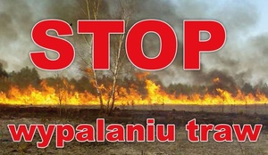 Zdjęcie przedstawia pożar traw z napisem " STOP WYPALANIU TRAW"